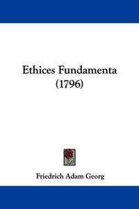 Cover image for Ethices Fundamenta (1796)