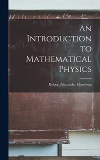 Cover image for An Introduction to Mathematical Physics