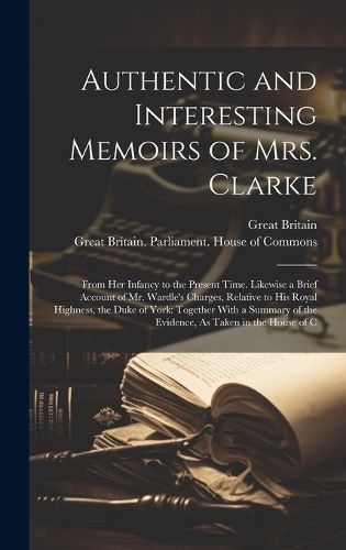 Cover image for Authentic and Interesting Memoirs of Mrs. Clarke