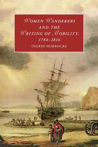 Cover image for Women Wanderers and the Writing of Mobility, 1784-1814