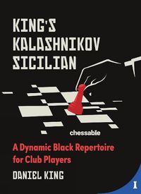 Cover image for King's Kalashnikov Sicilian: A Dynamic Black Repertoire for Club Players