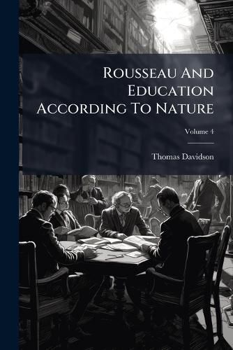 Cover image for Rousseau And Education According To Nature; Volume 4