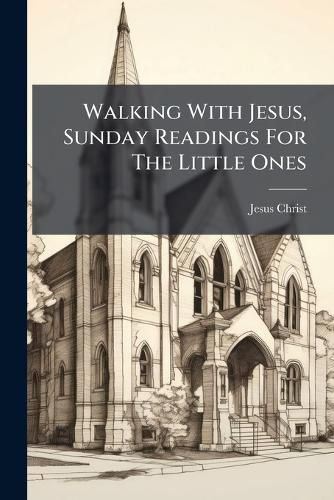 Cover image for Walking With Jesus, Sunday Readings For The Little Ones