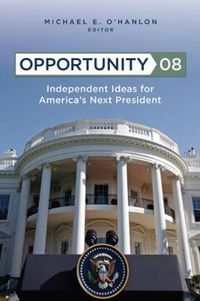 Cover image for Opportunity 08: Independent Ideas for America's Next  President