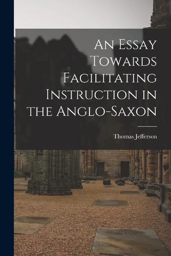 Cover image for An Essay Towards Facilitating Instruction in the Anglo-Saxon