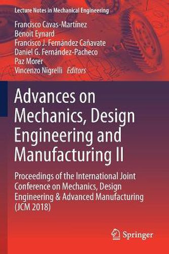 Advances on Mechanics, Design Engineering and Manufacturing II: Proceedings of the International Joint Conference on Mechanics, Design Engineering & Advanced Manufacturing (JCM 2018)