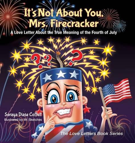 Cover image for It's Not About You, Mrs. Firecracker: A Love Letter About the True Meaning of the Fourth of July