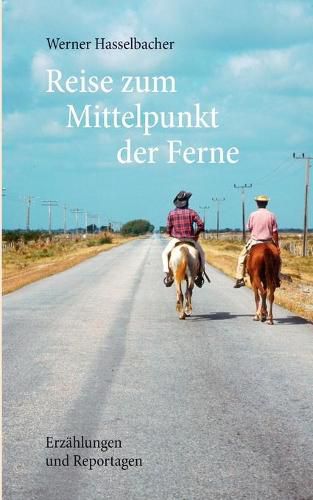 Cover image for Reise zum Mittelpunkt der Ferne: Erzahlungen und Reportagen
