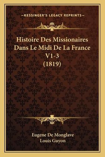 Histoire Des Missionaires Dans Le MIDI de La France V1-3 (1819)