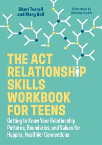 Cover image for The ACT Relationship Skills Workbook for Teens