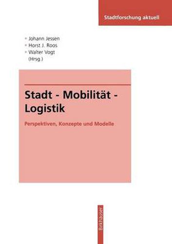 Cover image for Stadt -- Mobilitat -- Logistik: Perspektiven, Konzepte Und Modelle