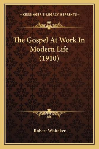 The Gospel at Work in Modern Life (1910)