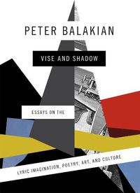 Cover image for Vise and Shadow: Essays on the Lyric Imagination, Poetry, Art, and Culture