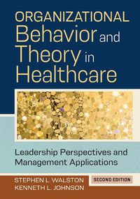 Cover image for Organizational Behavior and Theory in Healthcare: Leadership Perspectives and Management Applications