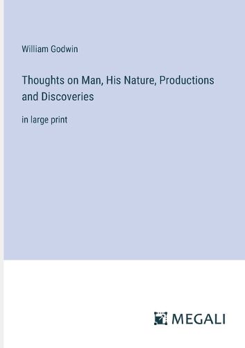 Cover image for Thoughts on Man, His Nature, Productions and Discoveries