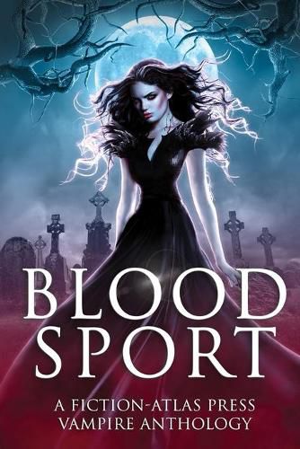 Cover image for Bloodsport: A Fiction-Atlas Press Vampire Anthology