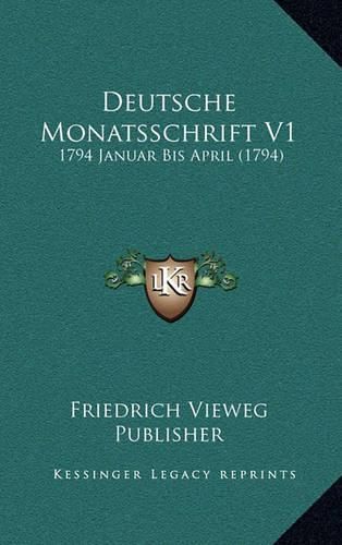 Cover image for Deutsche Monatsschrift V1: 1794 Januar Bis April (1794)