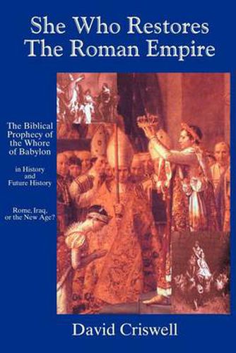 Cover image for She Who Restores the Roman Empire: The Biblical Prophecy of the Whore of Babylon