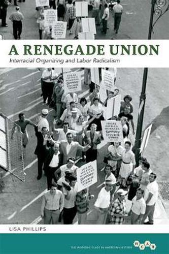 Cover image for A Renegade Union: Interracial Organizing and Labor Radicalism