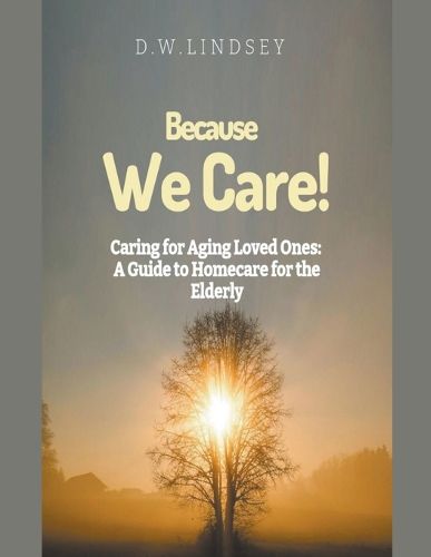 Cover image for Because We Care! Caring for Aging Loved Ones