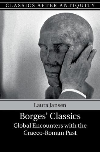 Cover image for Borges' Classics: Global Encounters with the Graeco-Roman Past