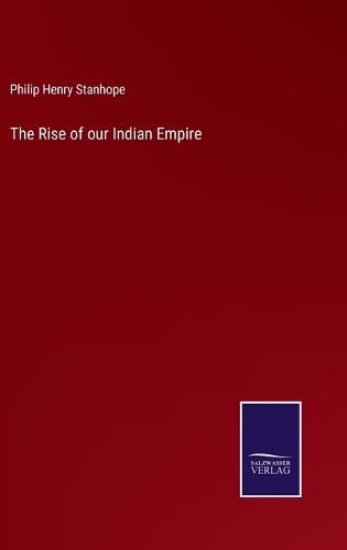 The Rise of our Indian Empire