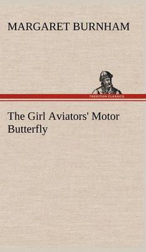 Cover image for The Girl Aviators' Motor Butterfly