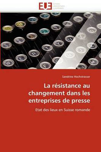 Cover image for La R Sistance Au Changement Dans Les Entreprises de Presse