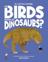 Cover image for Are Birds Modern-Day Dinosaurs?