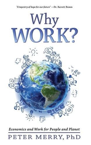 Cover image for Why Work?: Economics and Work for People and Planet