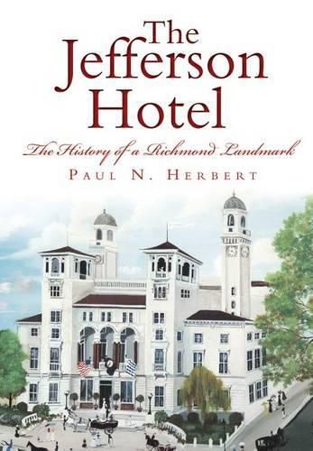 Cover image for The Jefferson Hotel: The History of a Richmond Landmark