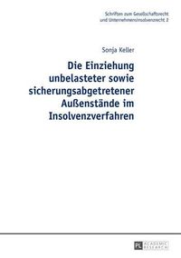 Cover image for Die Einziehung Unbelasteter Sowie Sicherungsabgetretener Aussenstaende Im Insolvenzverfahren