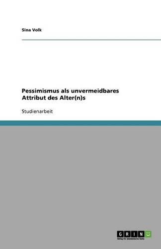 Cover image for Pessimismus als unvermeidbares Attribut des Alter(n)s