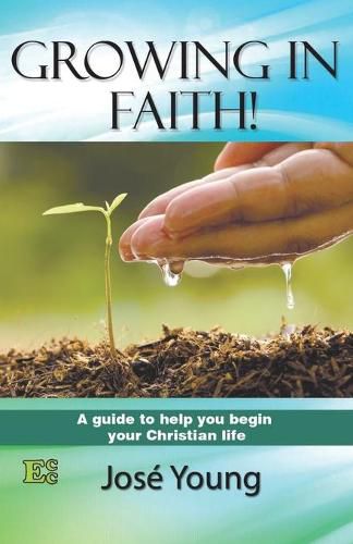 Cover image for Growing in Faith!: A guide to help you begin your Christian life