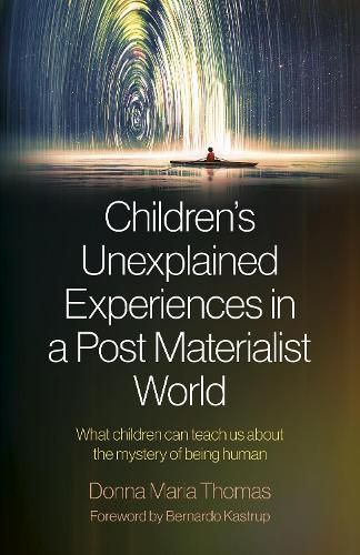 Cover image for Children's Unexplained Experiences in a Post Mat - What children can teach us about the mystery of being human