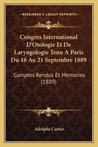 Cover image for Congres International D'Otologie Et de Laryngologie Tenu a Paris Du 16 Au 21 Septembre 1889: Comptes Rendus Et Memoires (1889)