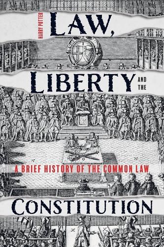 Law, Liberty and the Constitution: A Brief History of the Common Law