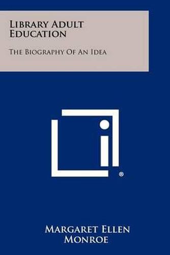 Cover image for Library Adult Education: The Biography of an Idea