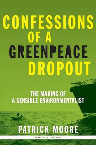 Cover image for Confessions of a Greenpeace Dropout: The Making of a Sensible Environmentalist