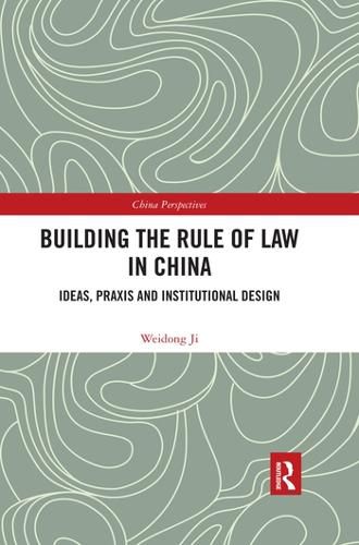 Cover image for Building the Rule of Law in China: Ideas, Praxis and Institutional Design