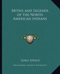 Cover image for Myths and Legends of the North American Indians