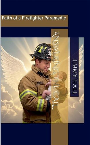 Cover image for Answering the Call - Faith of a Firefighter Paramedic