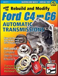 Cover image for How to Rebuild and Modify Ford C4 and C6 Automatic Transmissions: Includes Complete Step-by-step Rebuilds -  Transmission Installation and Removal Tips