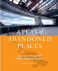 Cover image for The Atlas of Abandoned Places