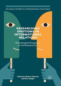 Cover image for Researching Emotions in International Relations: Methodological Perspectives on the Emotional Turn