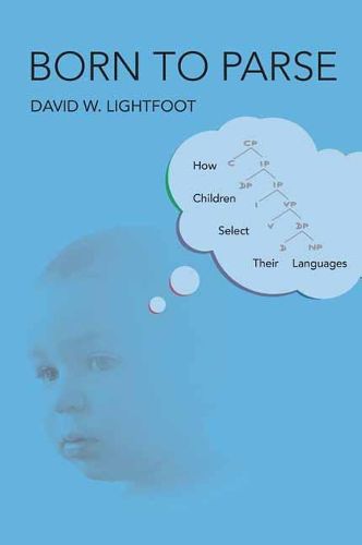 Cover image for Born to Parse: How Children Select Their Languages