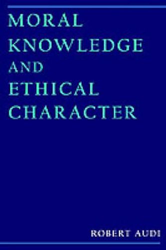 Cover image for Moral Knowledge and Ethical Character