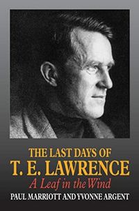 Cover image for Last Days of T.E. Lawrence: A Leaf in the Wind