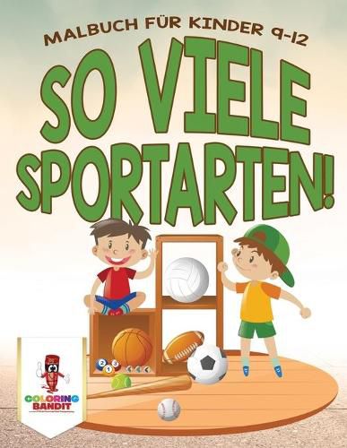 So viele Sportarten!: Malbuch fur Kinder 9-12