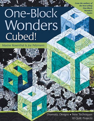 Cover image for One Block Wonders Cubed!: Dramatic Designs, New Techniques, 10 Quilt Projects